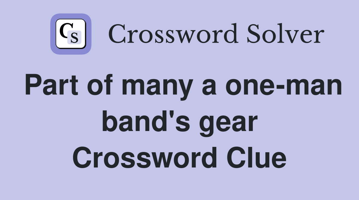 Part of many a one-man band's gear Crossword Clue