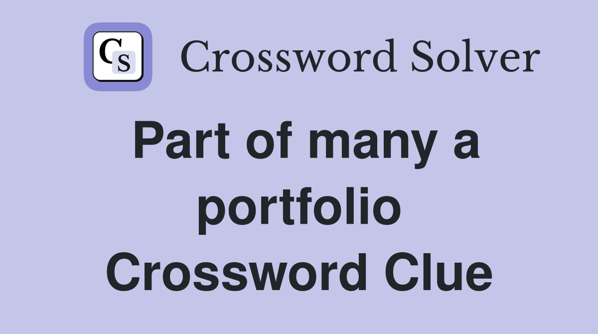 Part of many a portfolio Crossword Clue
