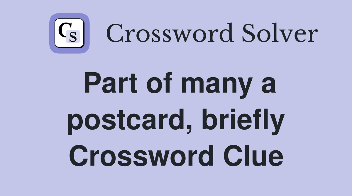 Part of many a postcard, briefly Crossword Clue