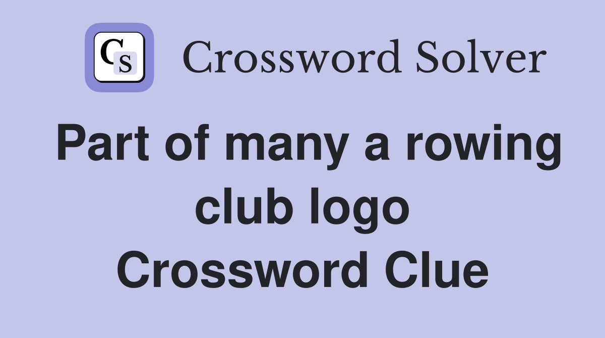 Part of many a rowing club logo Crossword Clue