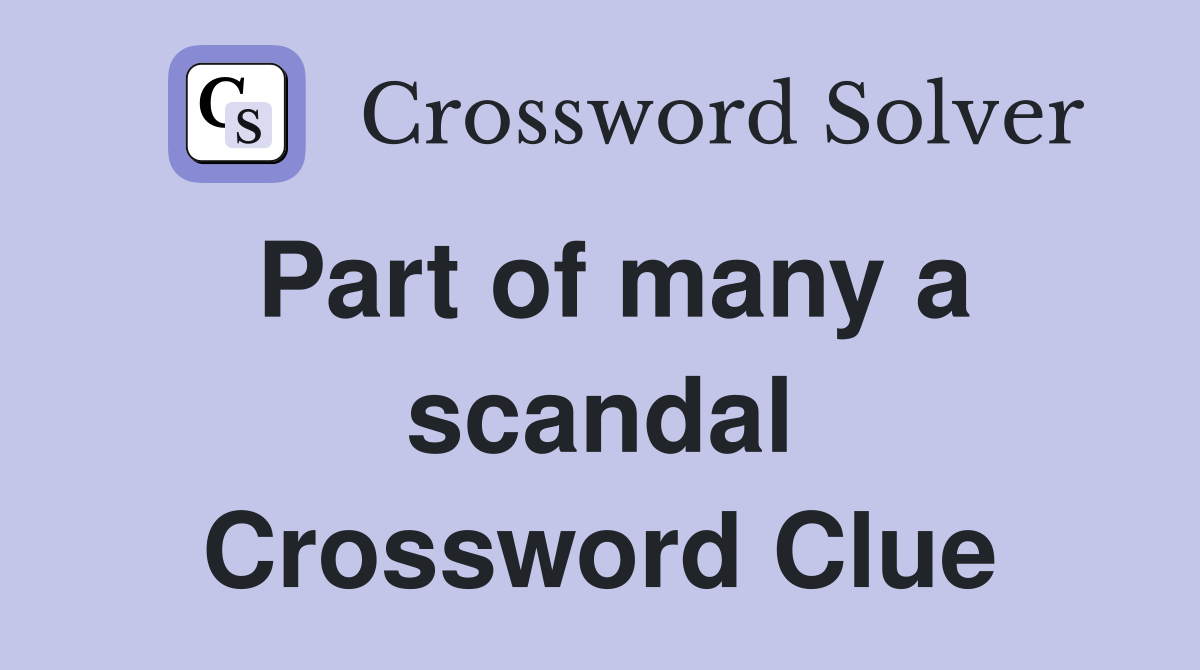 Part of many a scandal Crossword Clue