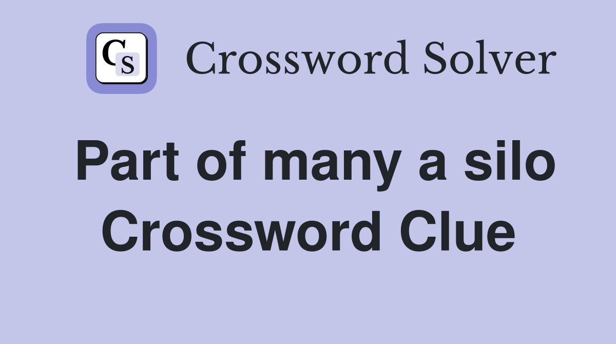 Part of many a silo Crossword Clue
