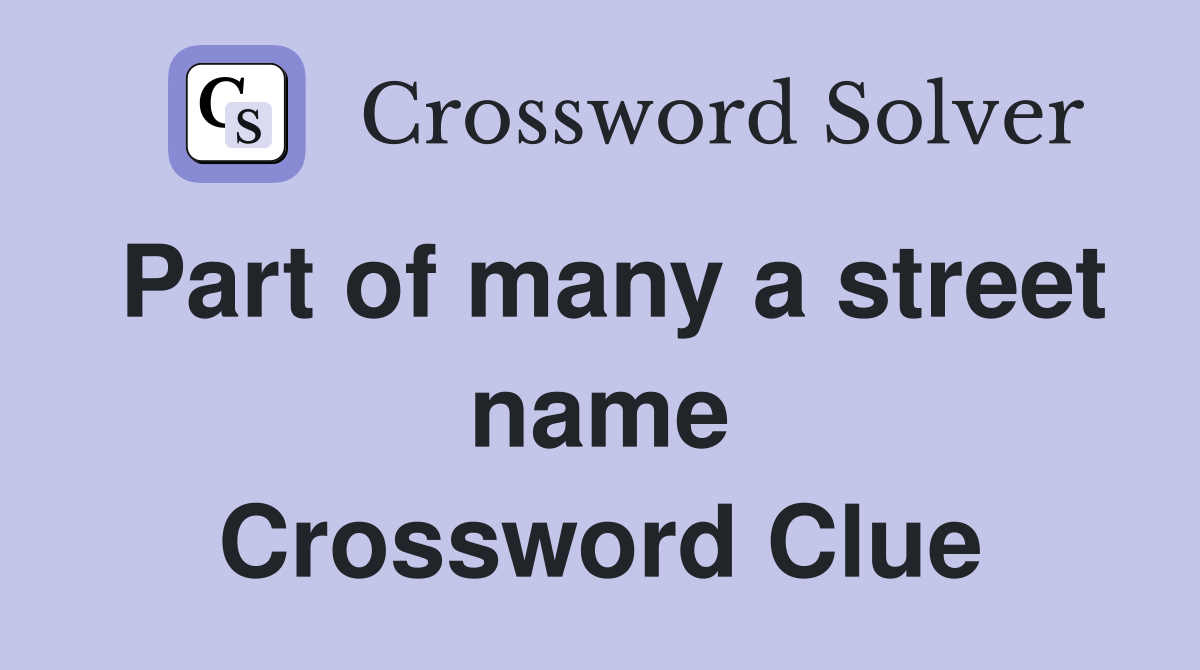 Part of many a street name Crossword Clue