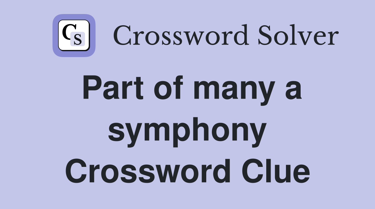 Part of many a symphony Crossword Clue