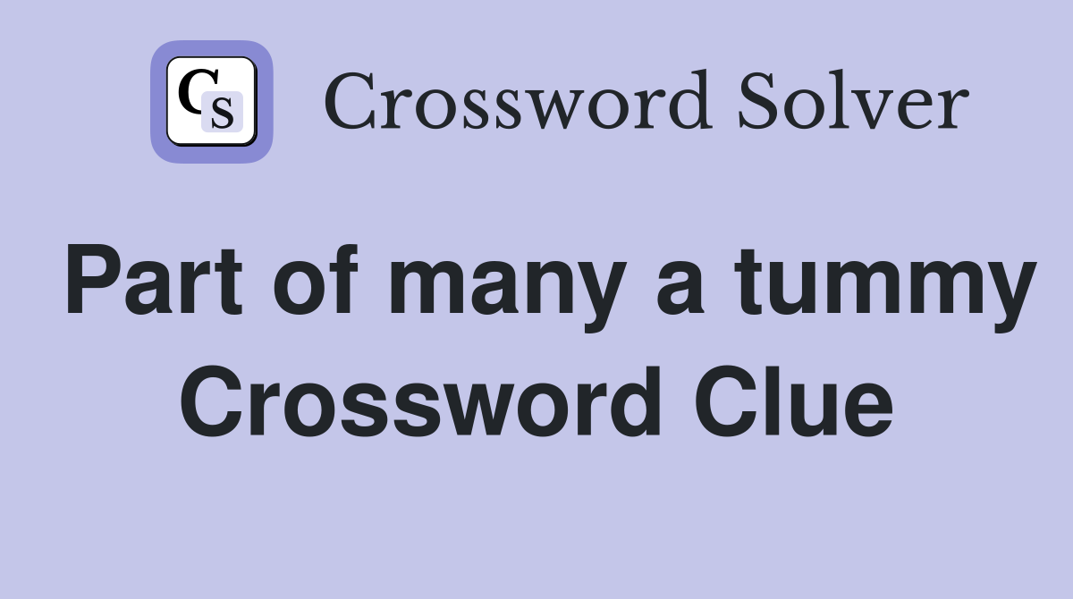 Part of many a tummy Crossword Clue