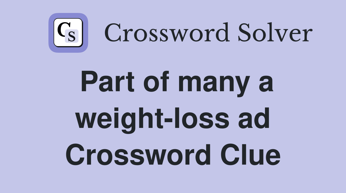 Part of many a weight-loss ad Crossword Clue