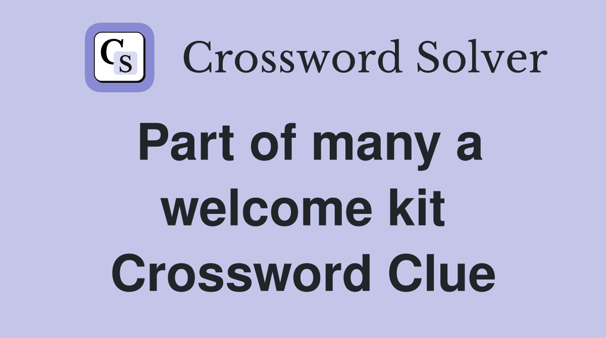 Part of many a welcome kit Crossword Clue