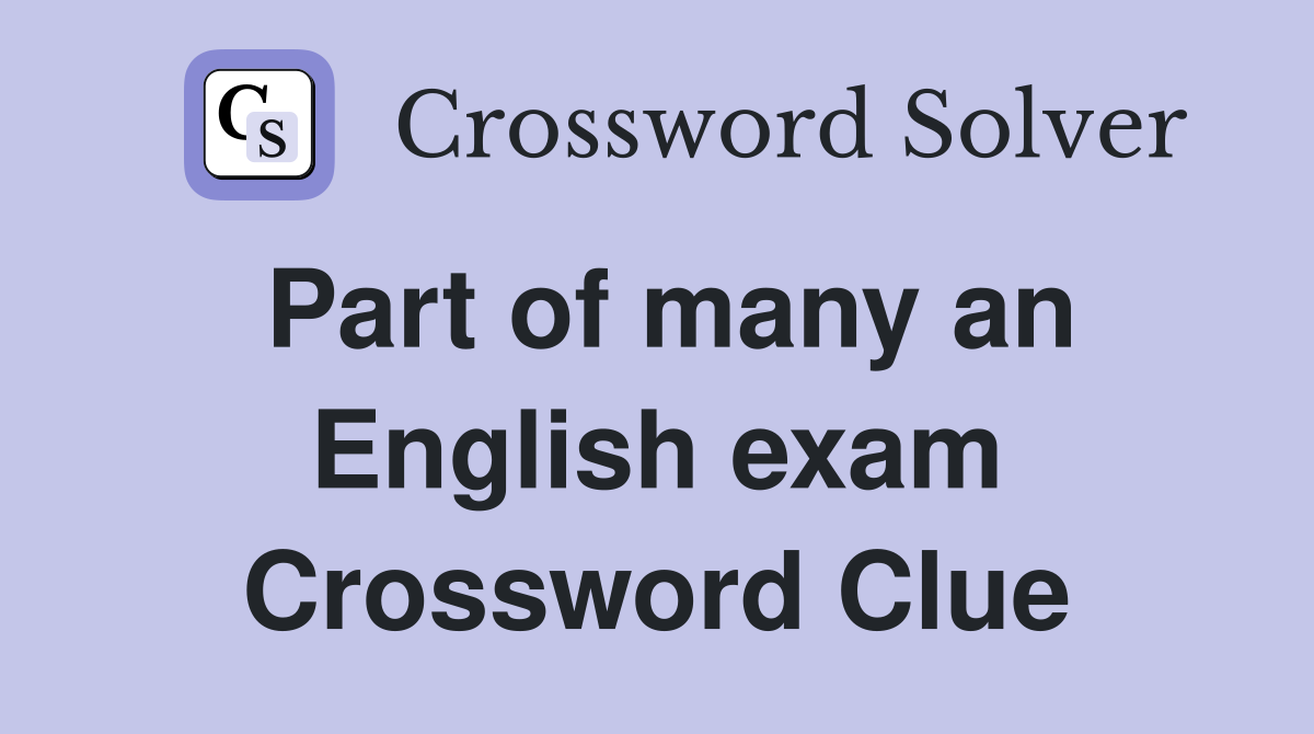 Part of many an English exam Crossword Clue
