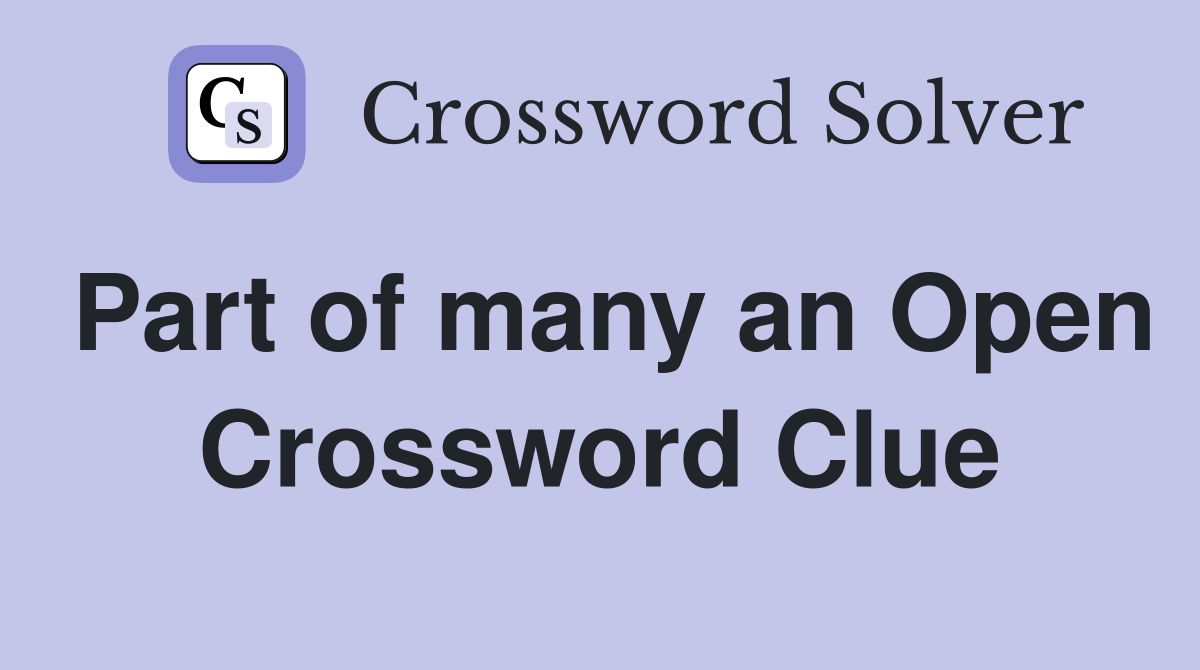 Part of many an Open Crossword Clue