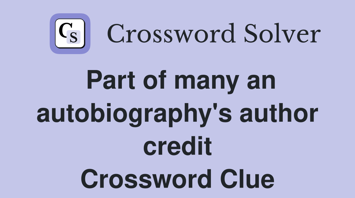 Part of many an autobiography's author credit Crossword Clue