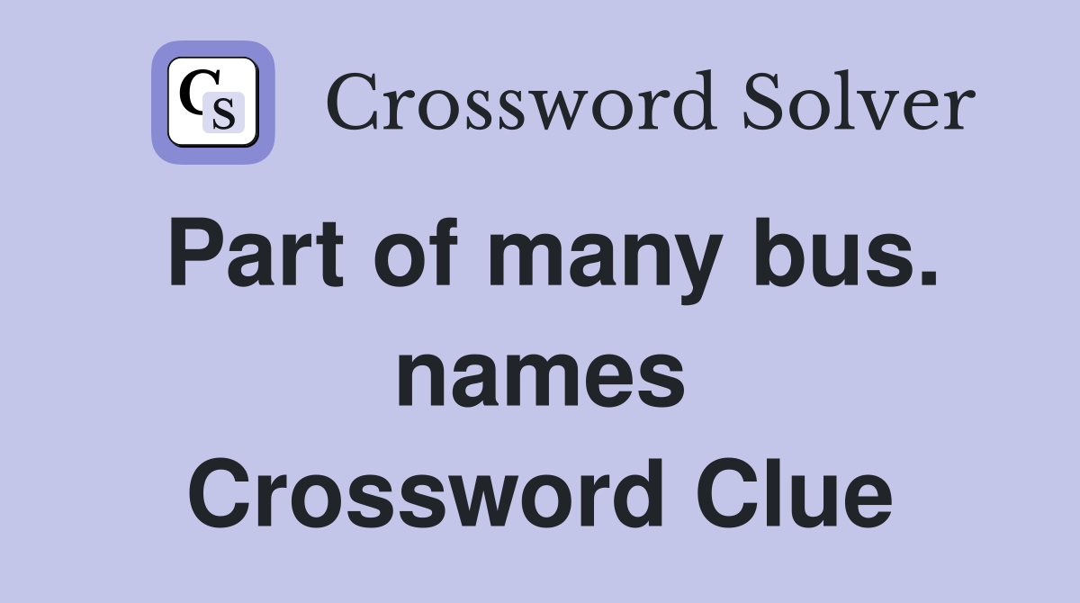 Part of many bus. names Crossword Clue