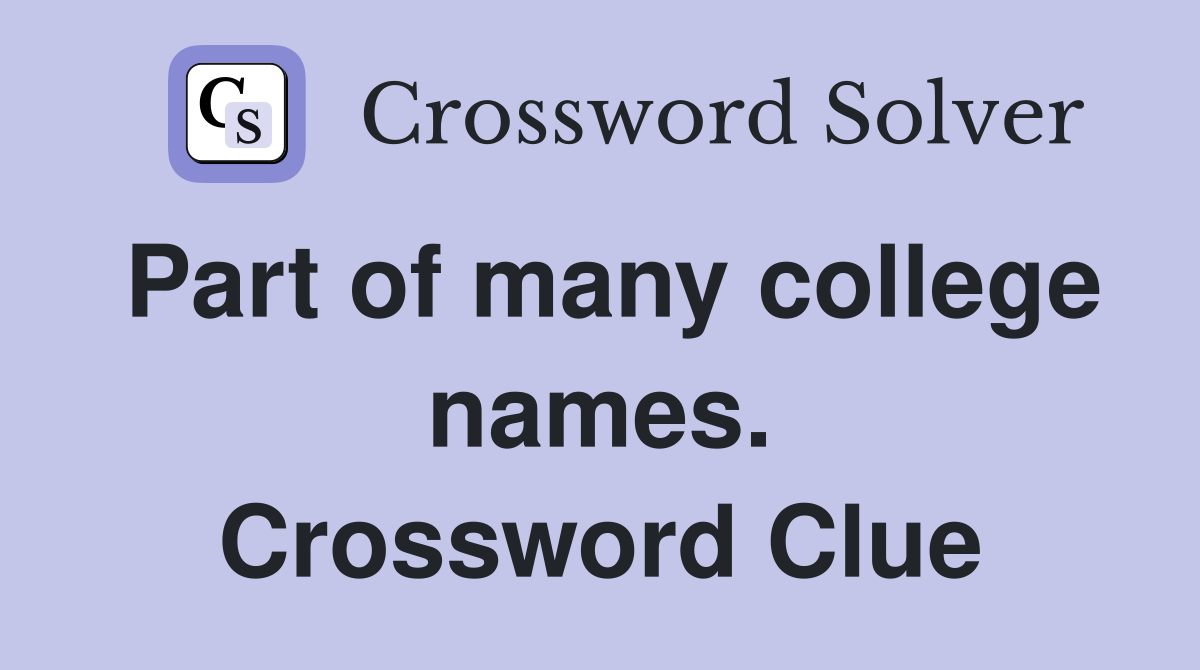 Part of many college names. Crossword Clue