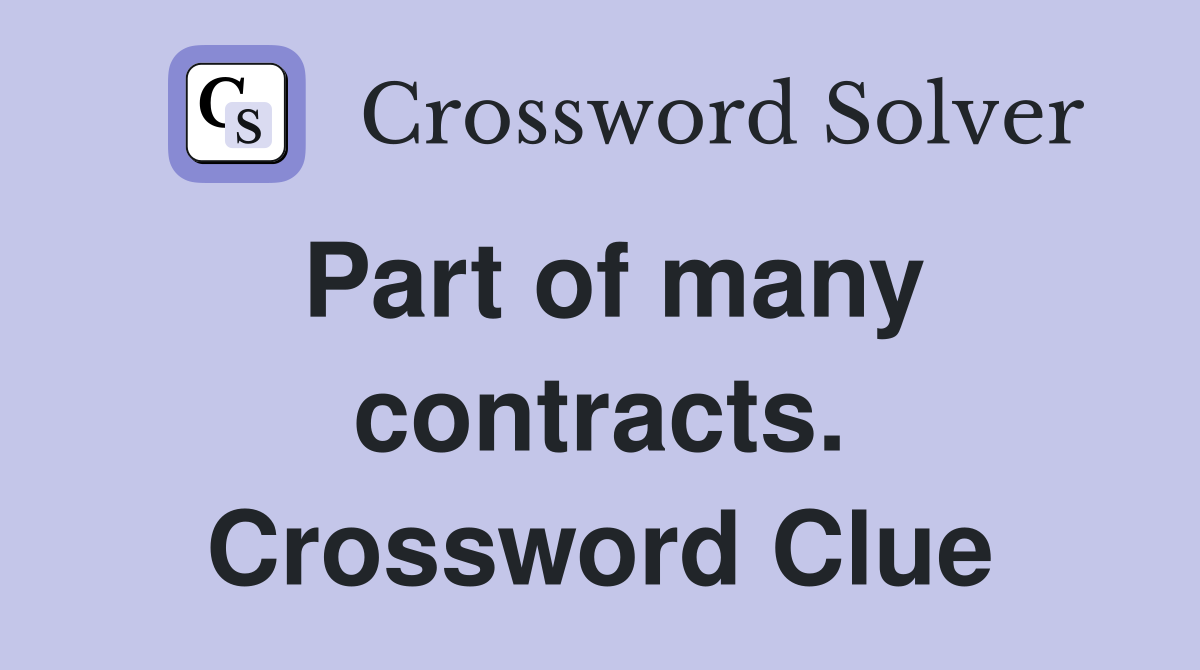 Part of many contracts. Crossword Clue
