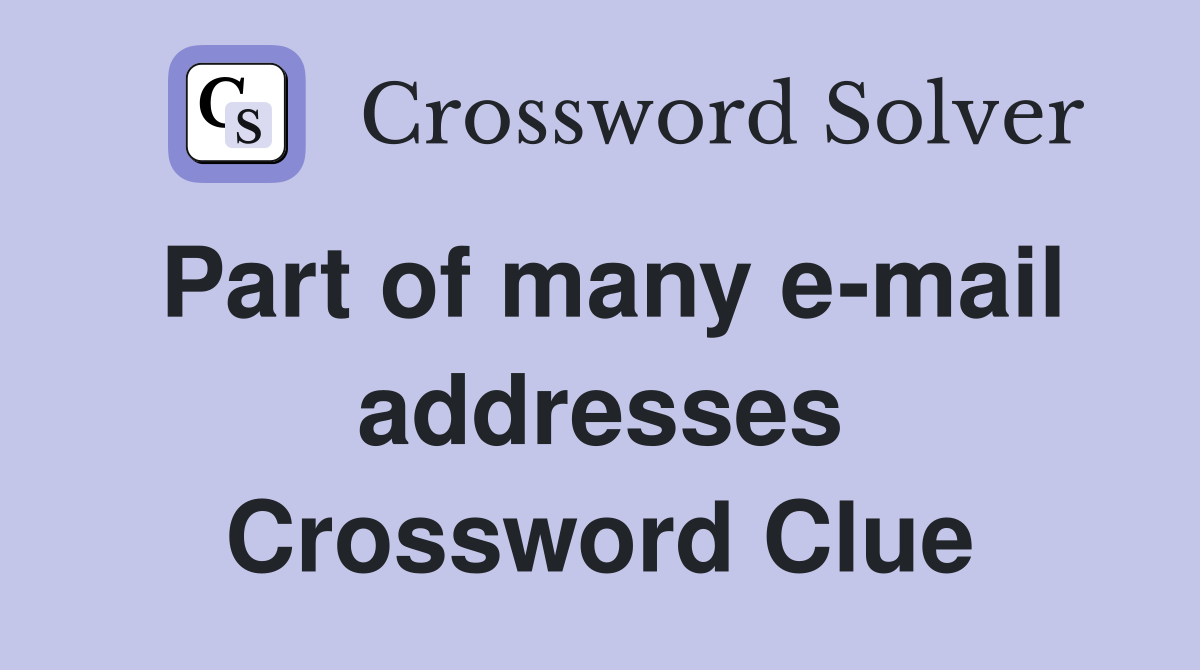 Part of many e-mail addresses Crossword Clue