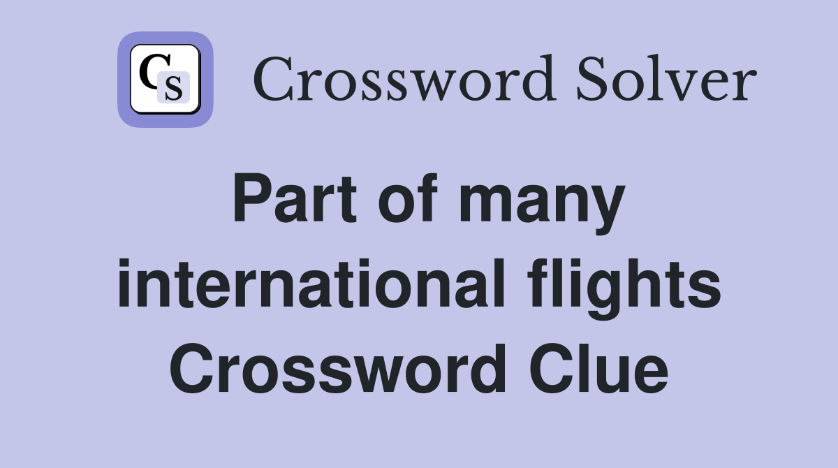 Part of many international flights Crossword Clue