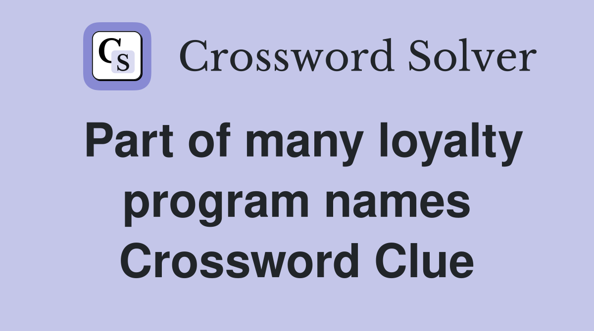 Part of many loyalty program names Crossword Clue