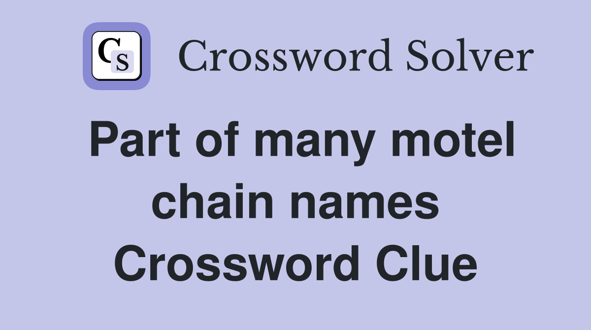 Part of many motel chain names Crossword Clue