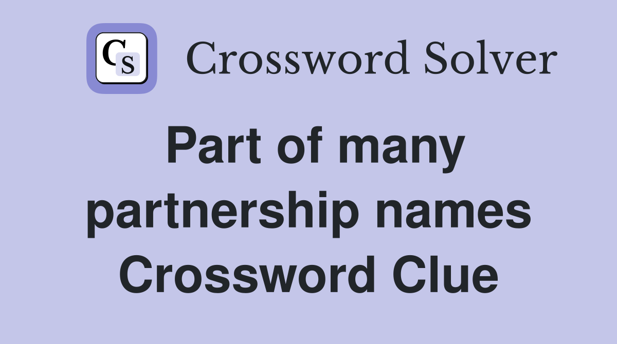 Part of many partnership names Crossword Clue