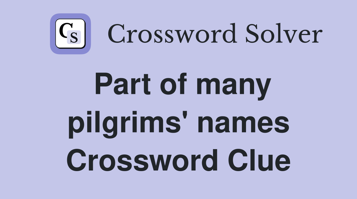 Part of many pilgrims' names Crossword Clue
