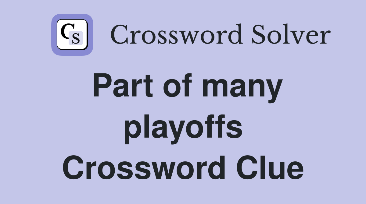 Part of many playoffs Crossword Clue