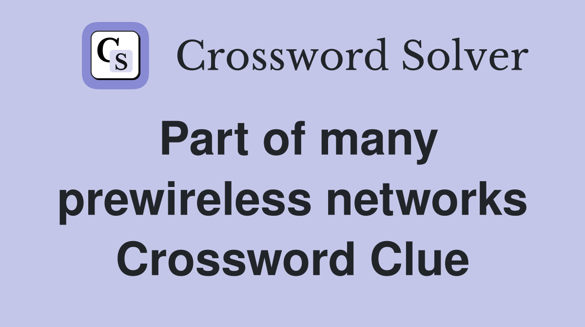 Part of many prewireless networks Crossword Clue