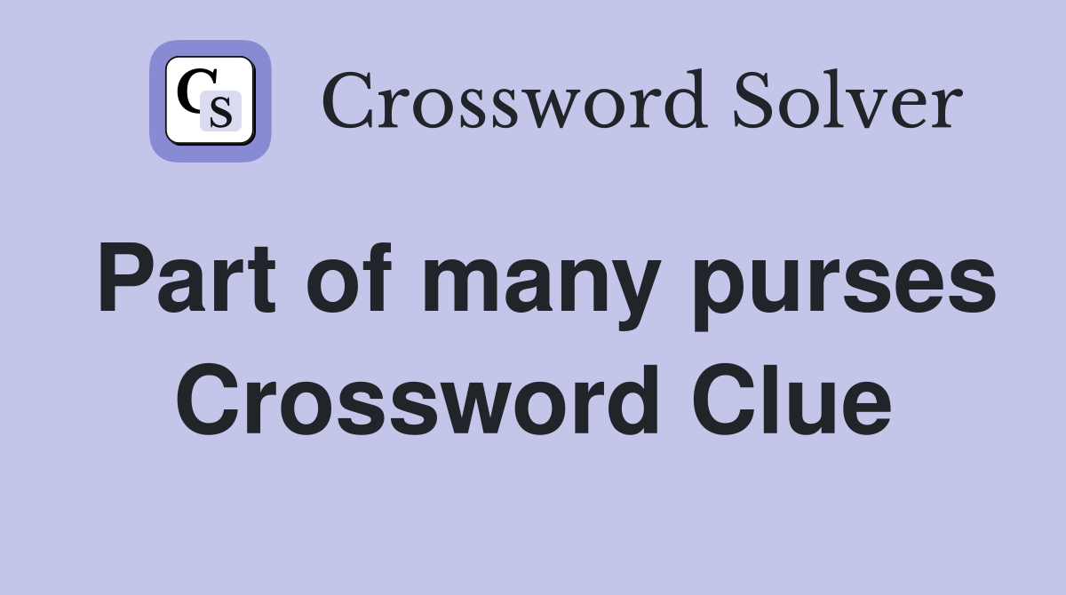 Part of many purses Crossword Clue