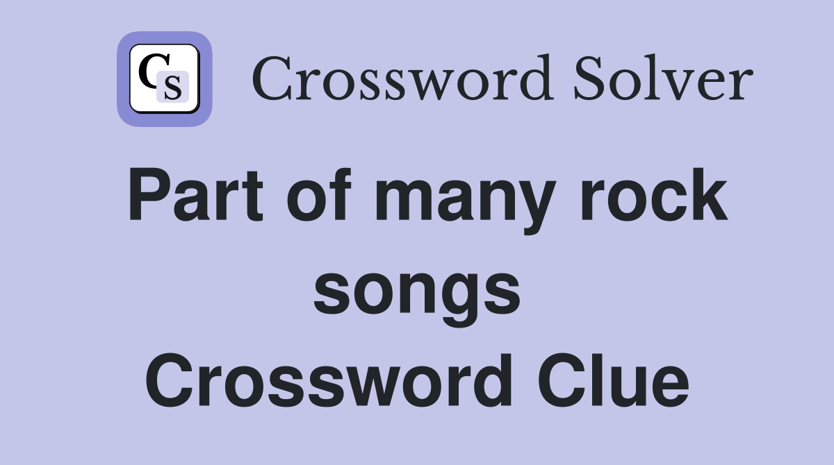 Part of many rock songs Crossword Clue