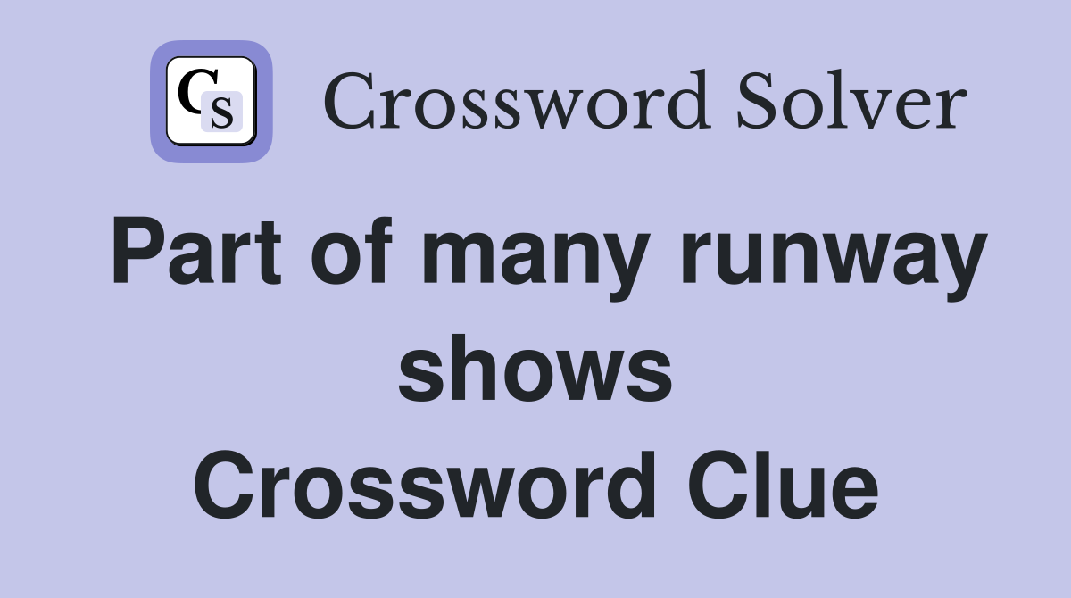 Part of many runway shows Crossword Clue