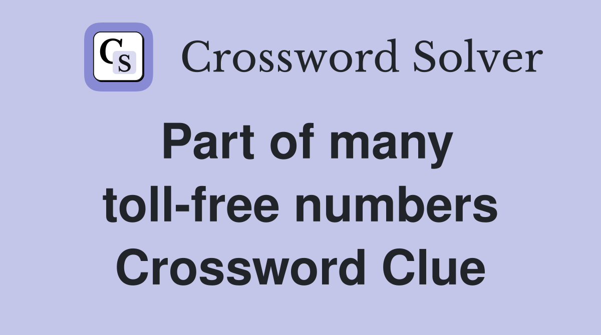 Part of many toll-free numbers Crossword Clue