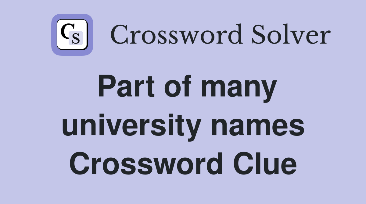 Part of many university names Crossword Clue
