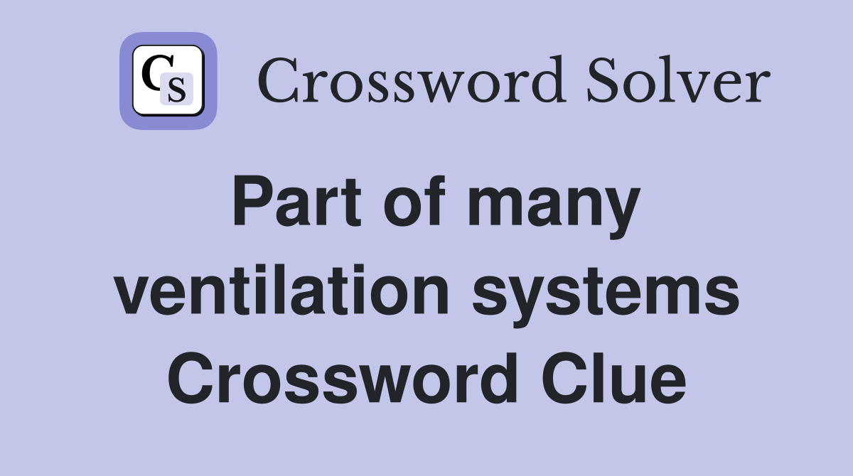 Part of many ventilation systems Crossword Clue