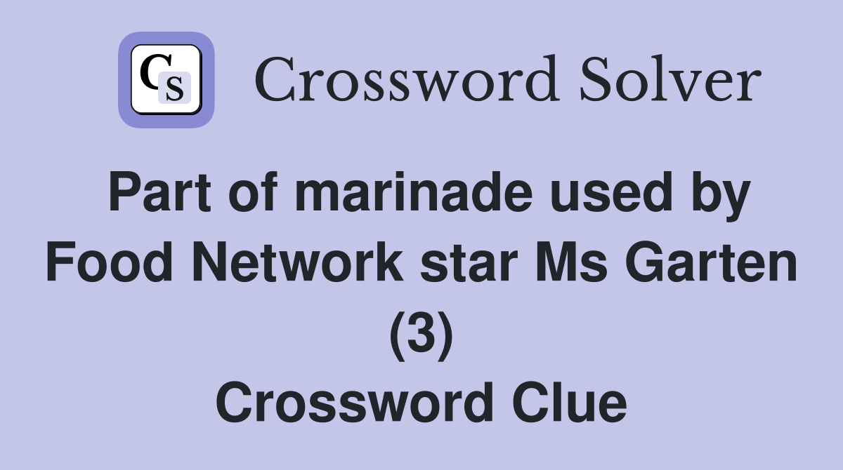 Part of marinade used by Food Network star Ms Garten (3) Crossword Clue