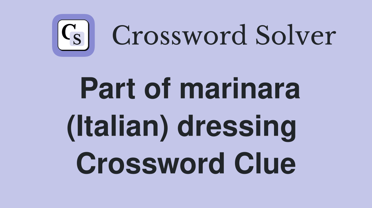 Part of marinara (Italian) dressing  Crossword Clue