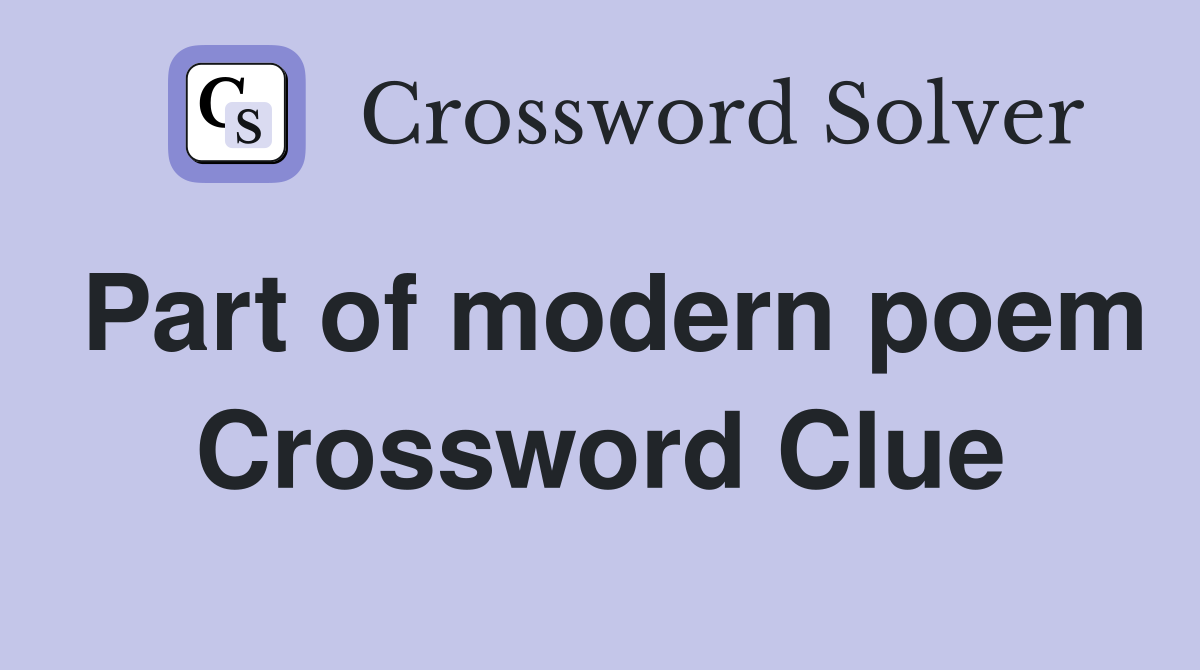 Part of modern poem Crossword Clue