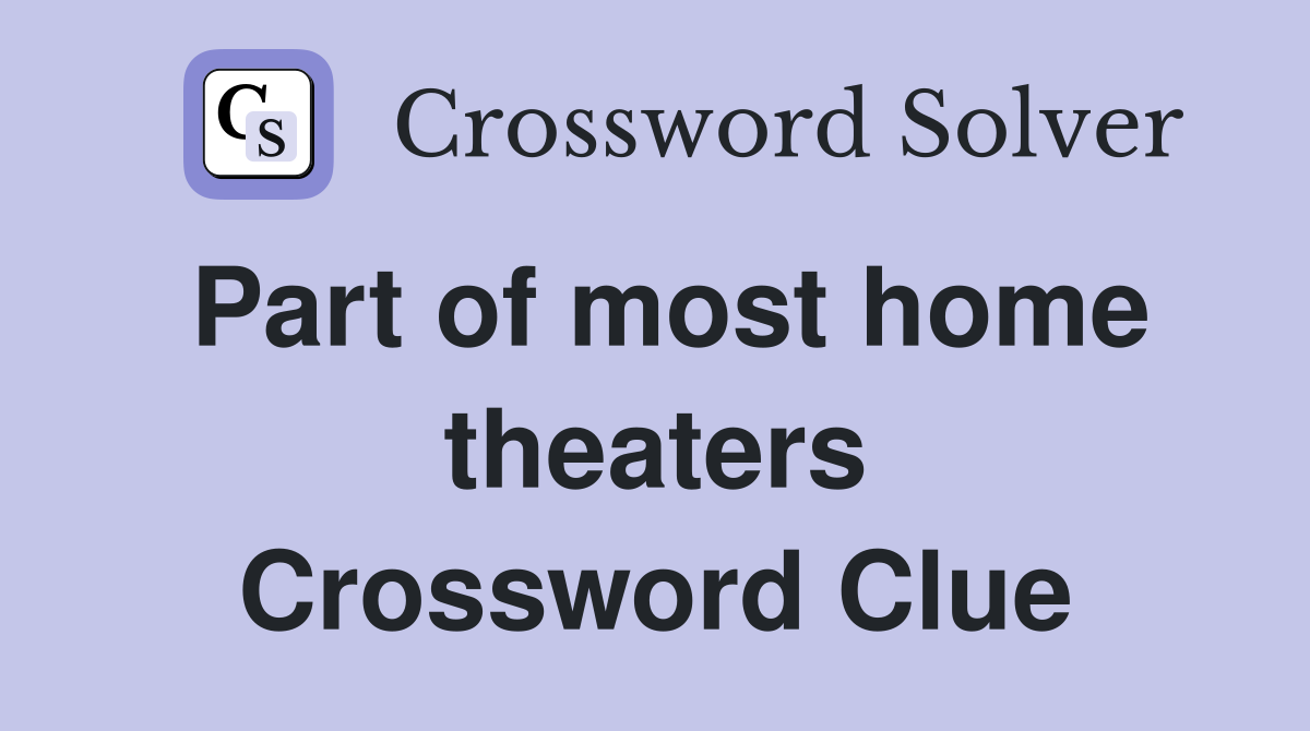 Part of most home theaters Crossword Clue