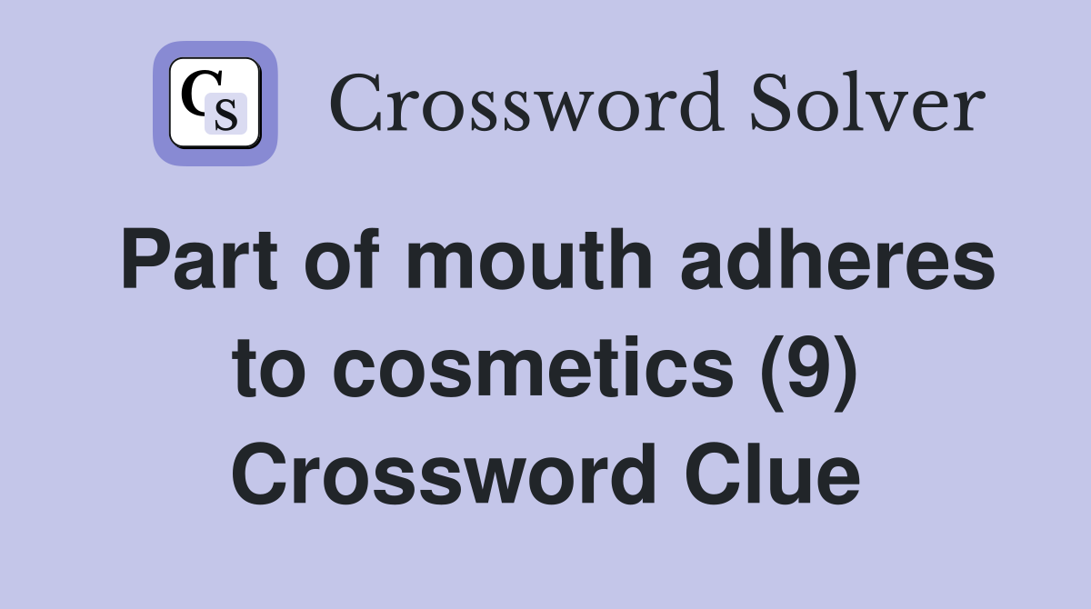 Part of mouth adheres to cosmetics (9) Crossword Clue