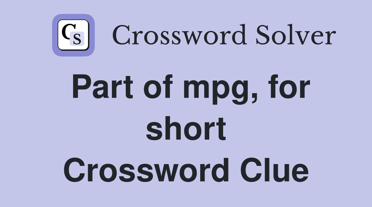 Part of mpg, for short Crossword Clue