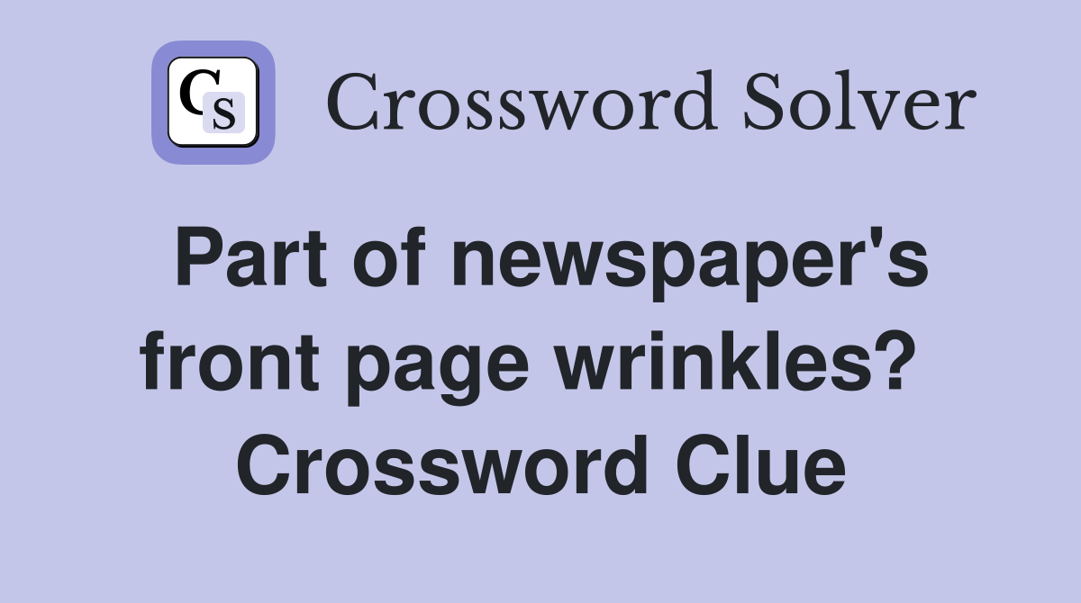 Part of newspaper's front page wrinkles?  Crossword Clue
