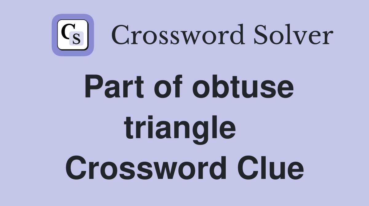 Part of obtuse triangle  Crossword Clue
