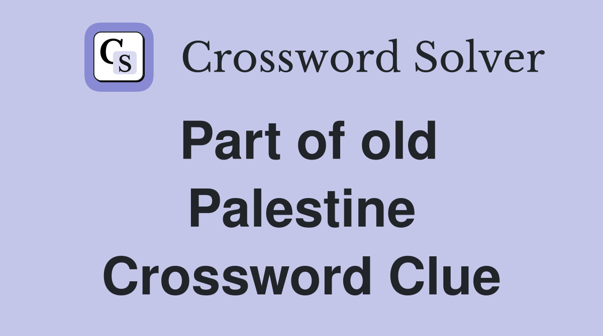 Part of old Palestine Crossword Clue