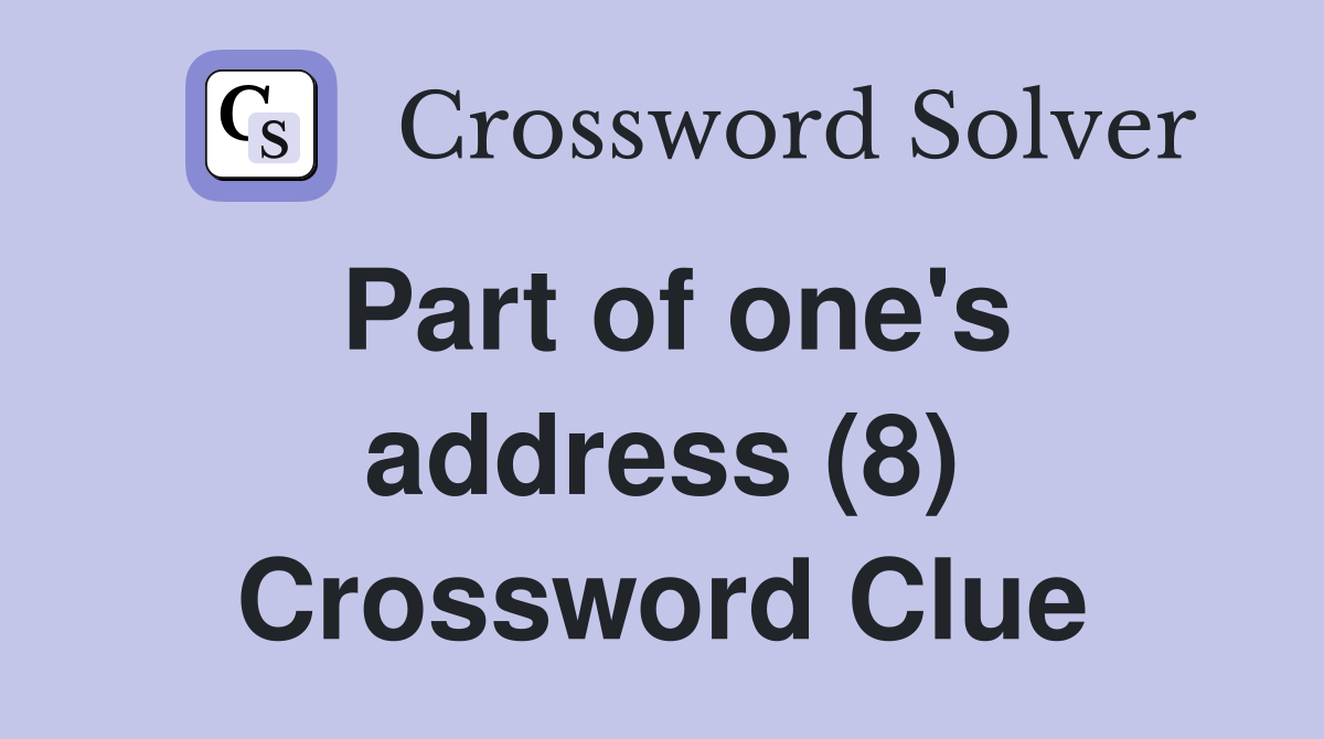 Part of one's address (8) Crossword Clue