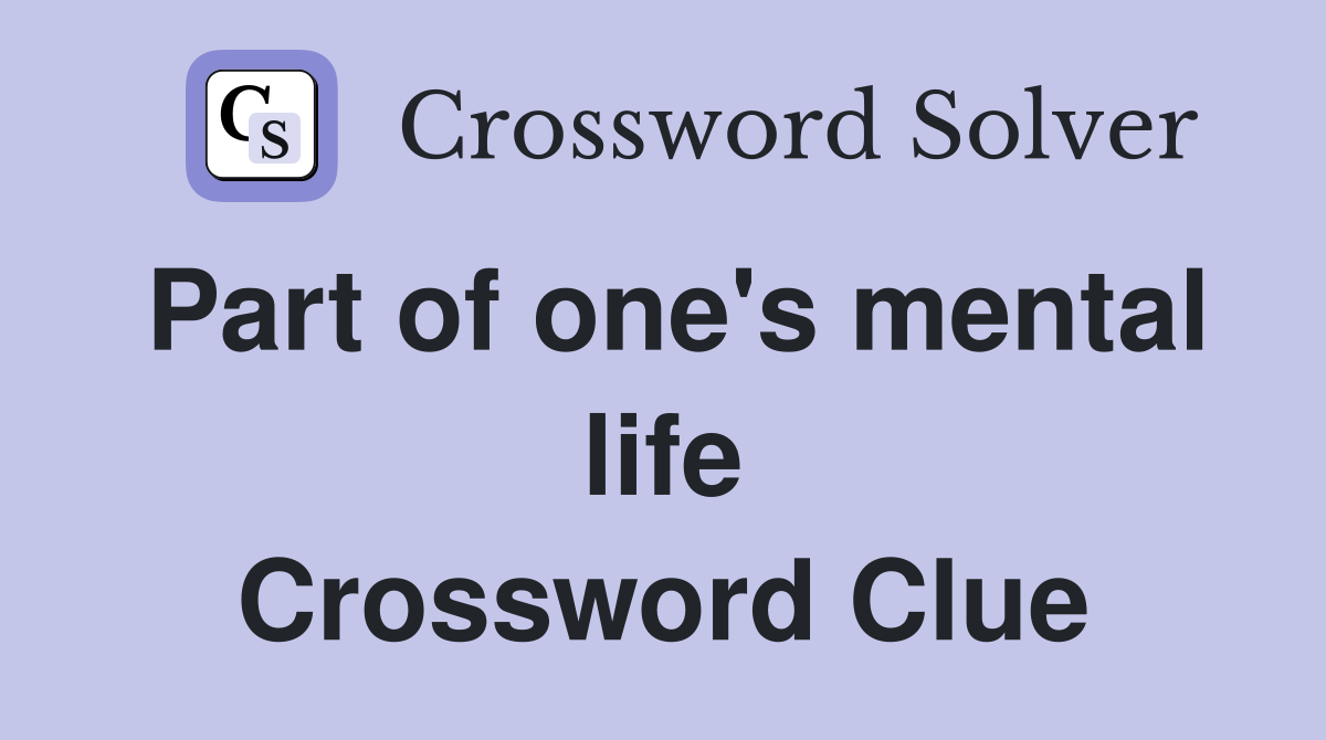 Part of one's mental life Crossword Clue