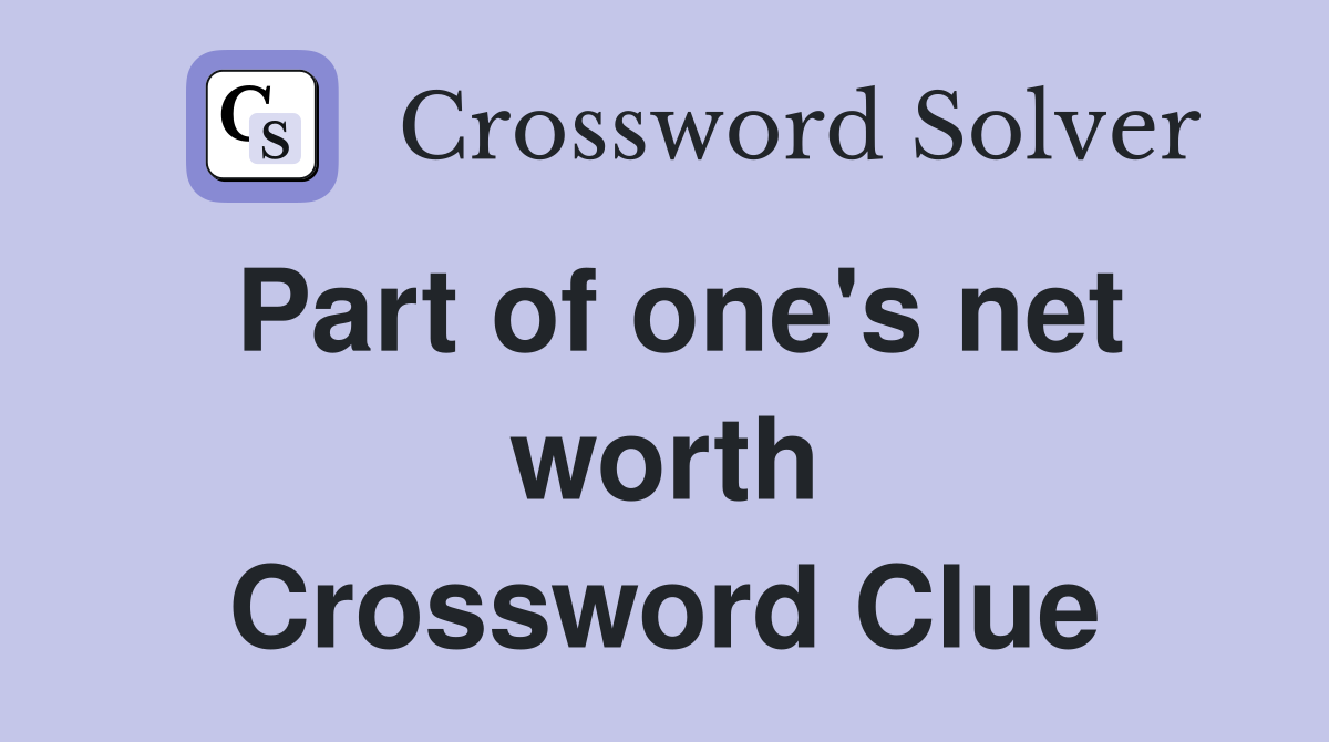 Part of one's net worth Crossword Clue