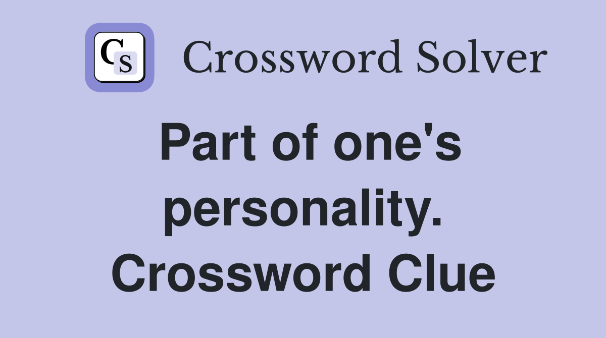 Part of one's personality. Crossword Clue