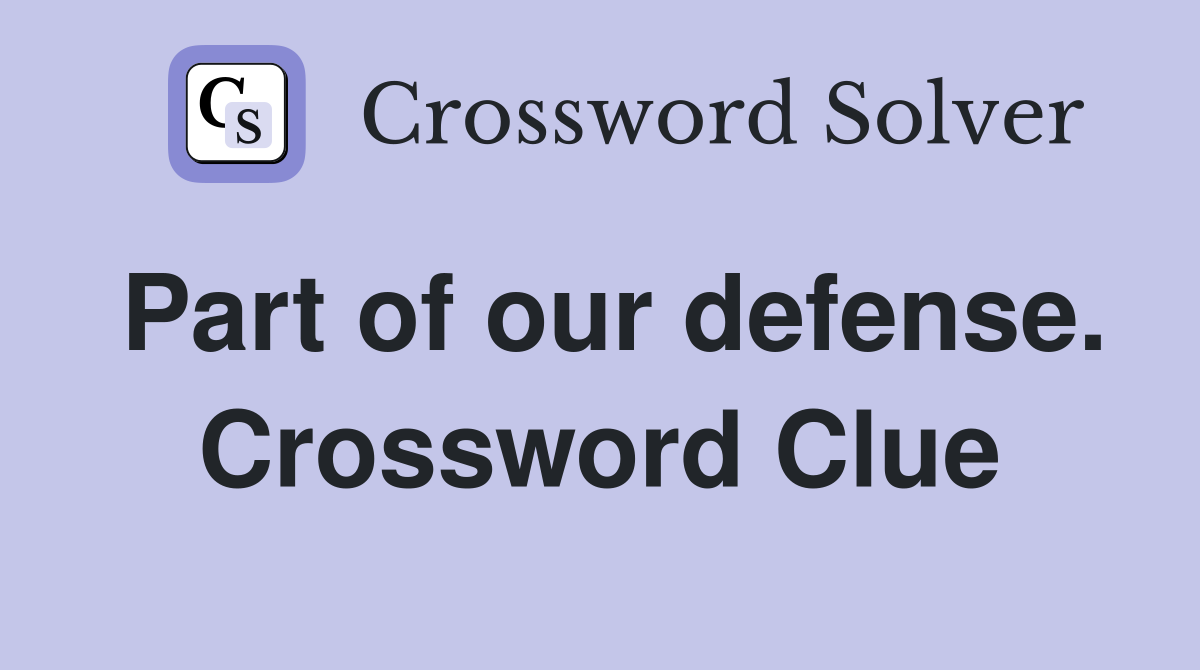 Part of our defense. Crossword Clue