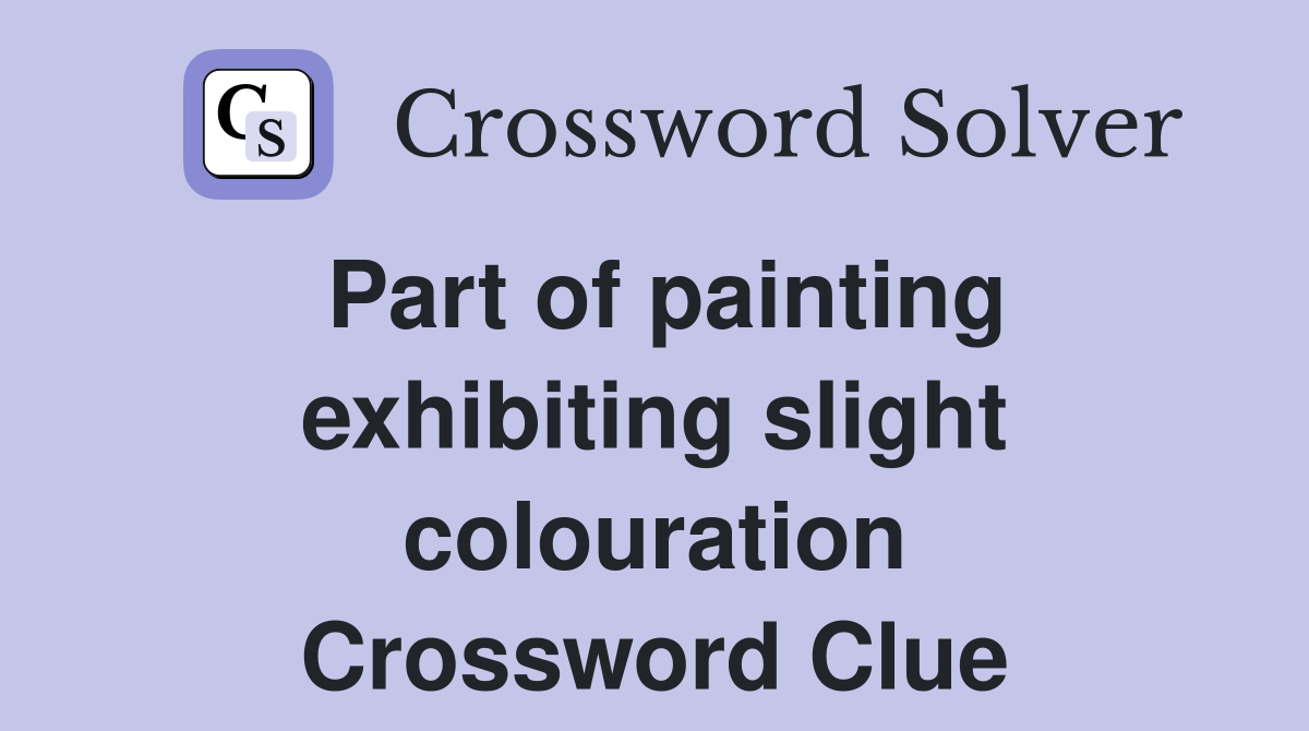 Part of painting exhibiting slight colouration Crossword Clue