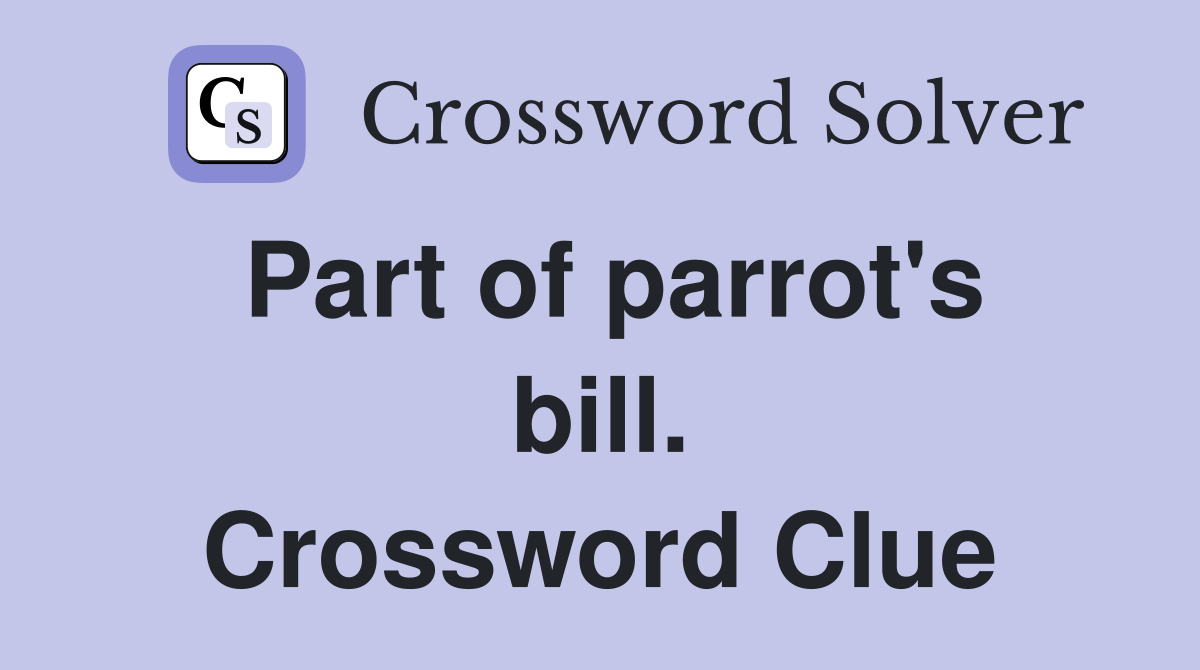 Part of parrot's bill. Crossword Clue