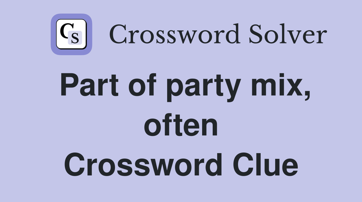 Part of party mix, often Crossword Clue