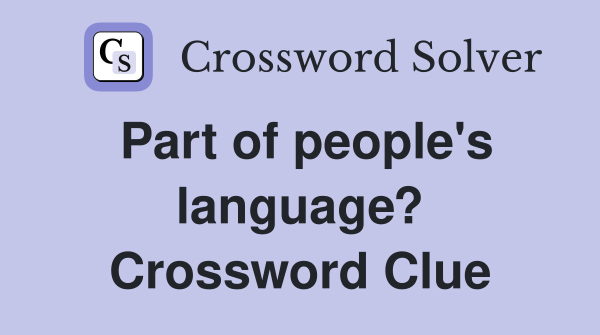 Part of people's language? Crossword Clue