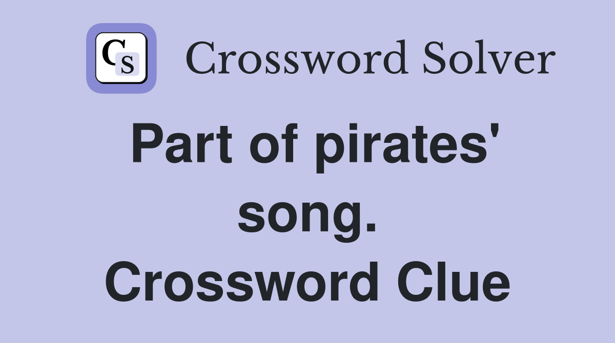 Part of pirates' song. Crossword Clue